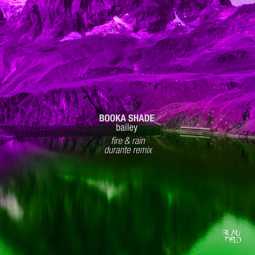 Booka Shade & Bailey - Fire & Rain (Durante Remix) [BFMB108]